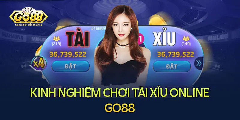 Kinh nghiệm chơi tài xỉu online go88 chắc ăn nhất